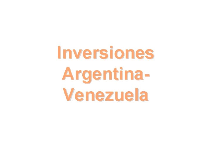 Inversiones Argentina. Venezuela 