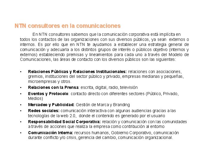 NTN consultores en la comunicaciones En NTN consultores sabemos que la comunicación corporativa está