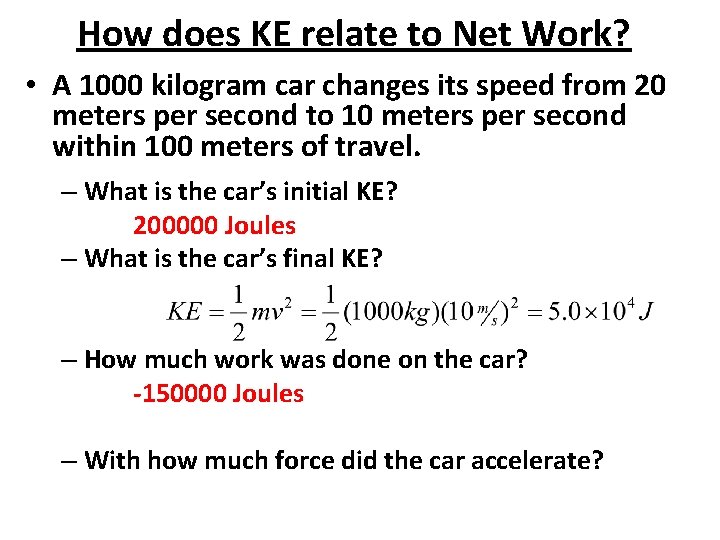 How does KE relate to Net Work? • A 1000 kilogram car changes its