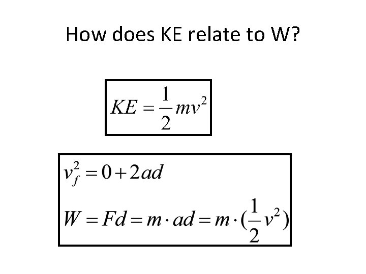 How does KE relate to W? 