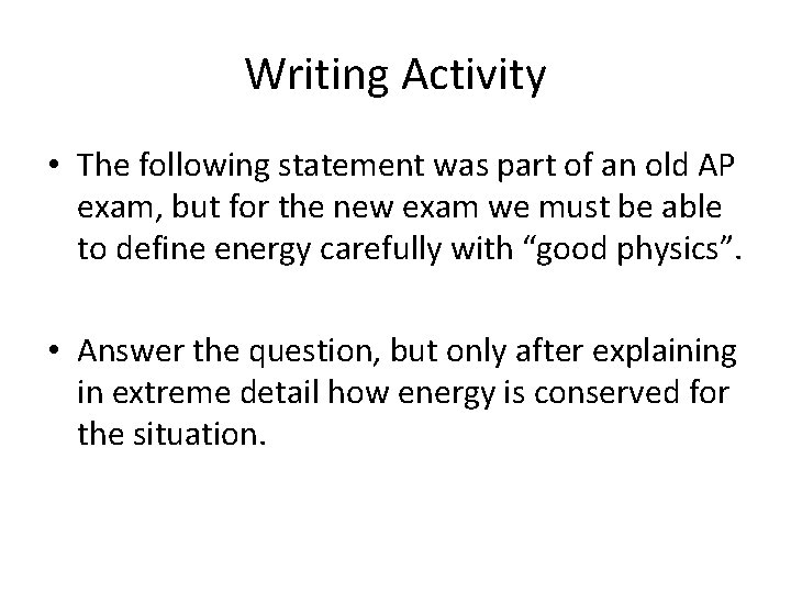 Writing Activity • The following statement was part of an old AP exam, but