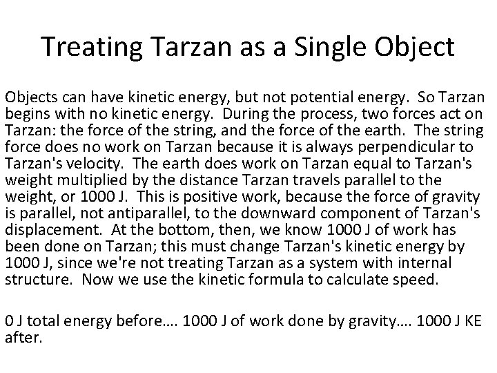 Treating Tarzan as a Single Objects can have kinetic energy, but not potential energy.