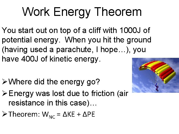 Work Energy Theorem You start out on top of a cliff with 1000 J