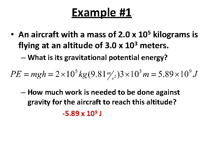 Example #1 • An aircraft with a mass of 2. 0 x 105 kilograms