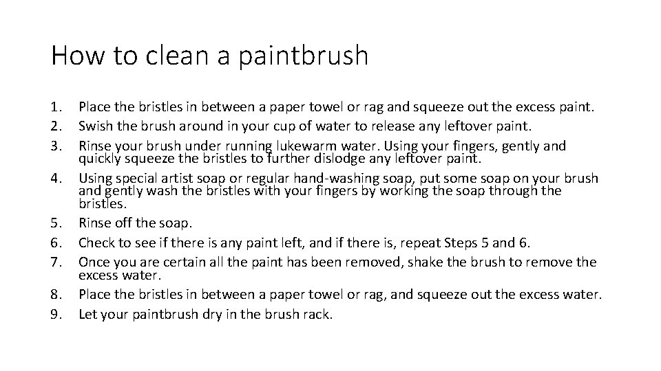 How to clean a paintbrush 1. 2. 3. 4. 5. 6. 7. 8. 9.