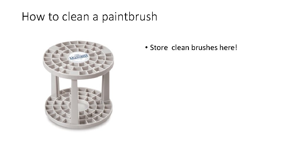 How to clean a paintbrush • Store clean brushes here! 