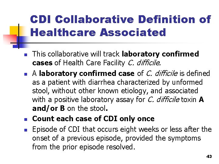 CDI Collaborative Definition of Healthcare Associated n n This collaborative will track laboratory confirmed