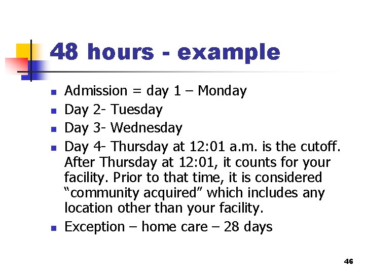 48 hours - example n n n Admission = day 1 – Monday Day