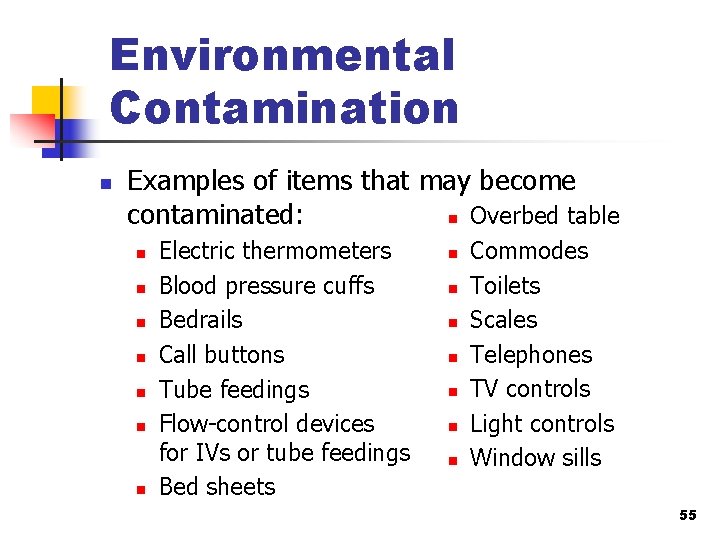 Environmental Contamination n Examples of items that may become contaminated: n Overbed table n