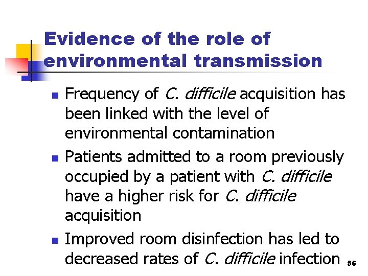 Evidence of the role of environmental transmission n Frequency of C. difficile acquisition has