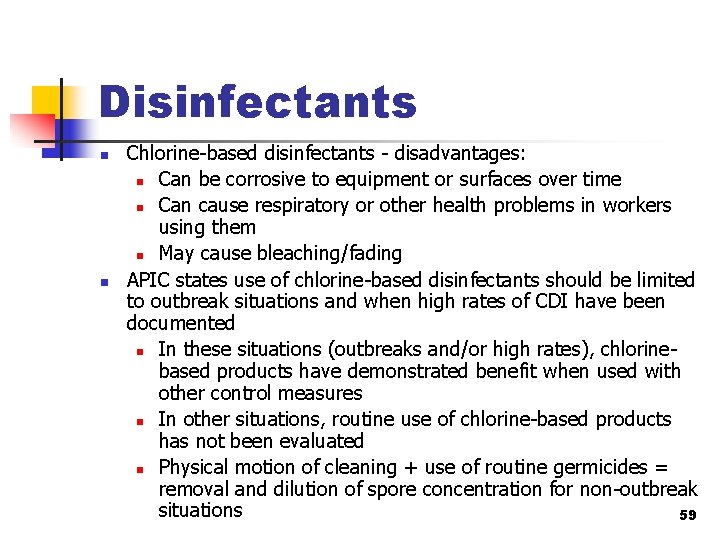 Disinfectants n n Chlorine-based disinfectants - disadvantages: n Can be corrosive to equipment or