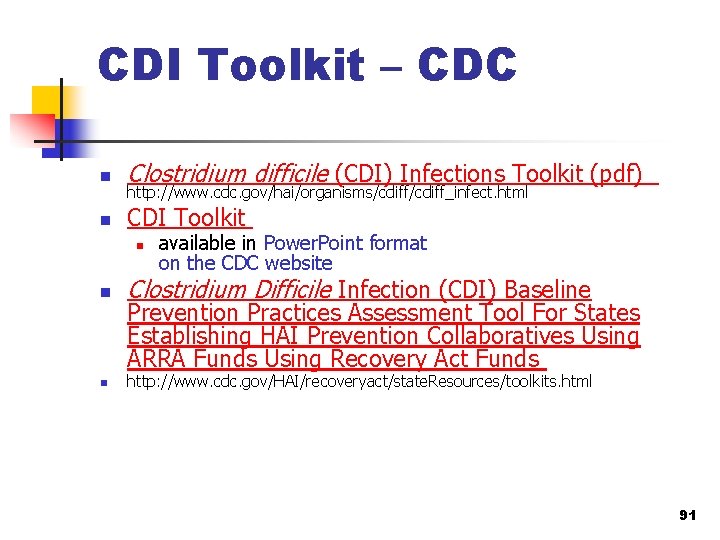 CDI Toolkit – CDC n Clostridium difficile (CDI) Infections Toolkit (pdf) n CDI Toolkit