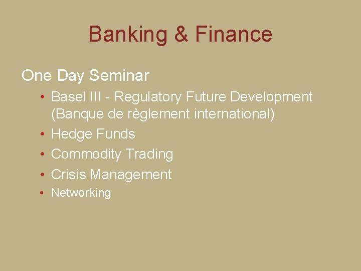 Banking & Finance One Day Seminar • Basel III - Regulatory Future Development (Banque