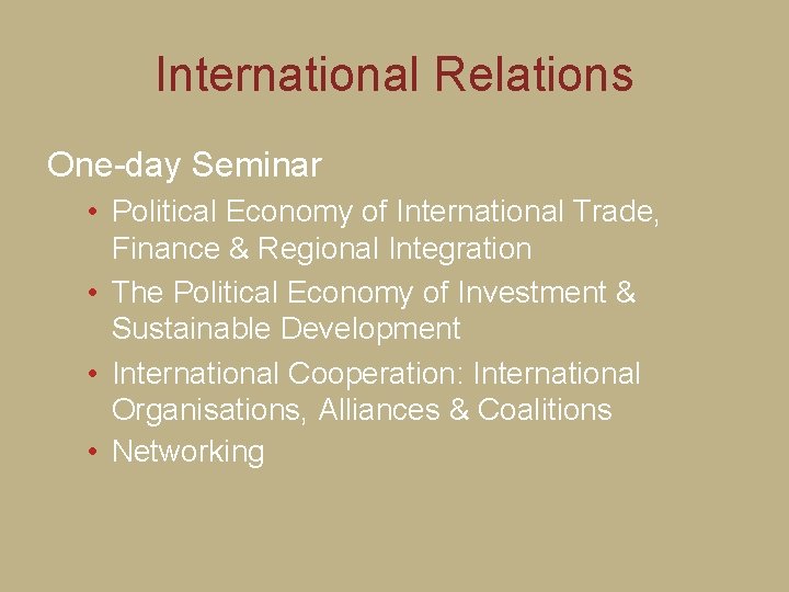 International Relations One-day Seminar • Political Economy of International Trade, Finance & Regional Integration