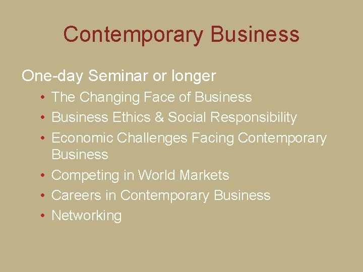 Contemporary Business One-day Seminar or longer • The Changing Face of Business • Business