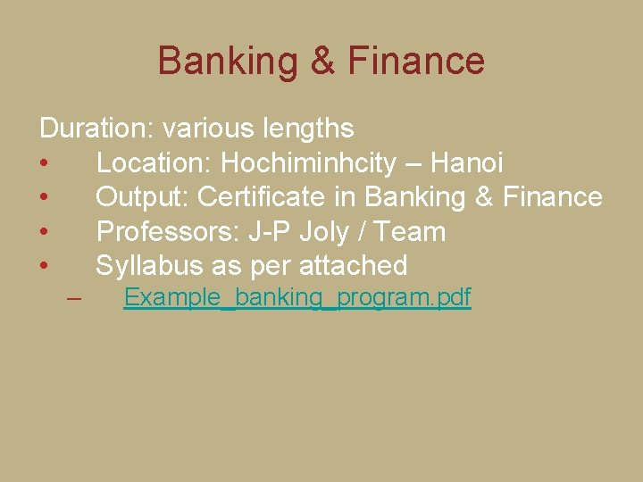 Banking & Finance Duration: various lengths • Location: Hochiminhcity – Hanoi • Output: Certificate