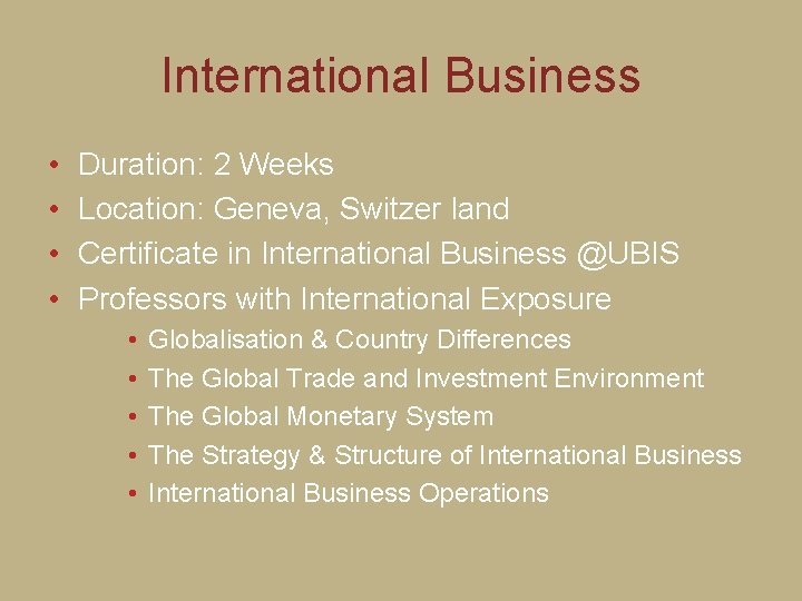 International Business • • Duration: 2 Weeks Location: Geneva, Switzer land Certificate in International