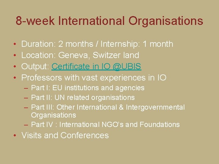 8 -week International Organisations • • Duration: 2 months / Internship: 1 month Location: