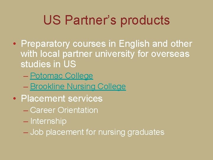 US Partner’s products • Preparatory courses in English and other with local partner university