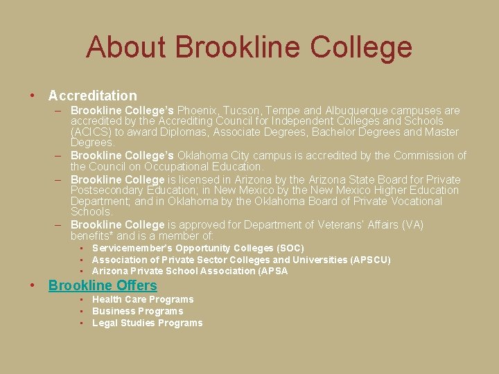 About Brookline College • Accreditation – Brookline College’s Phoenix, Tucson, Tempe and Albuquerque campuses