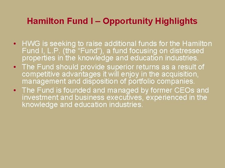 Hamilton Fund I – Opportunity Highlights • HWG is seeking to raise additional funds