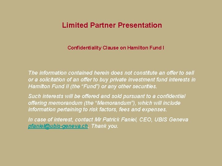  Limited Partner Presentation Confidentiality Clause on Hamilton Fund I The information contained herein