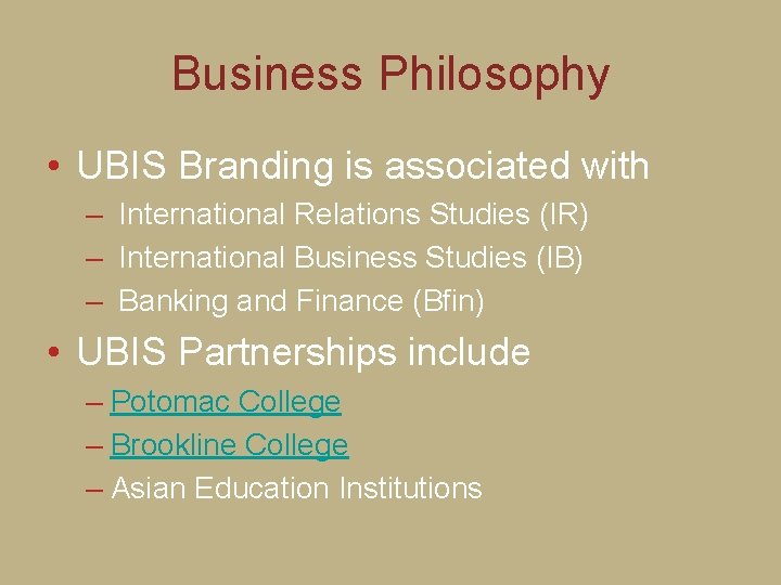 Business Philosophy • UBIS Branding is associated with – International Relations Studies (IR) –