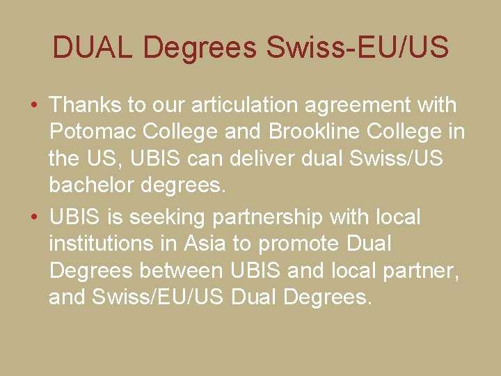 DUAL Degrees Swiss-EU/US • Thanks to our articulation agreement with Potomac College and Brookline