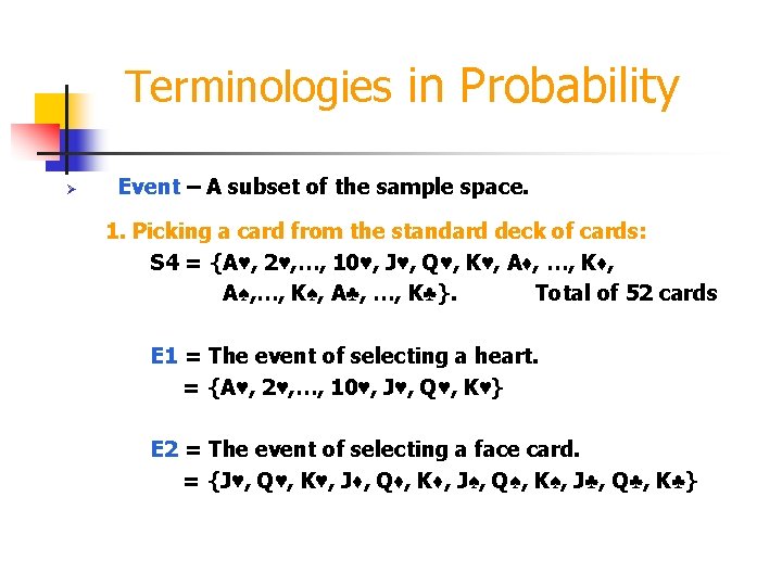Terminologies in Probability Ø Event – A subset of the sample space. 1. Picking