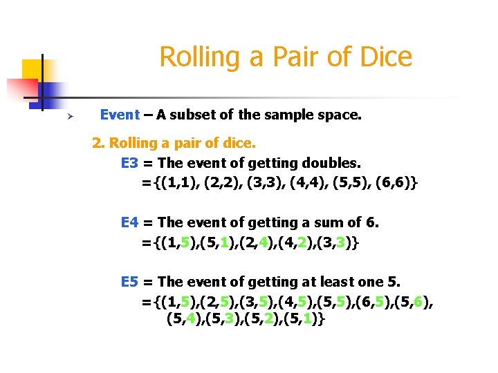 Rolling a Pair of Dice Ø Event – A subset of the sample space.