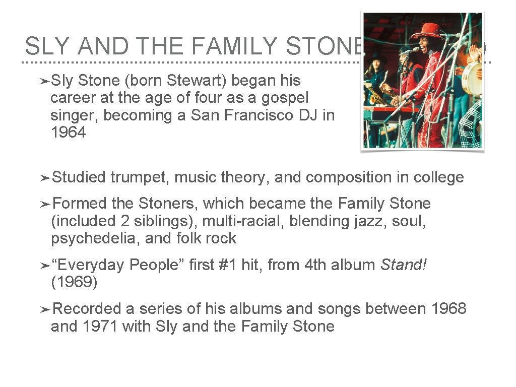 SLY AND THE FAMILY STONE (1968– 83) ➤Sly Stone (born Stewart) began his career