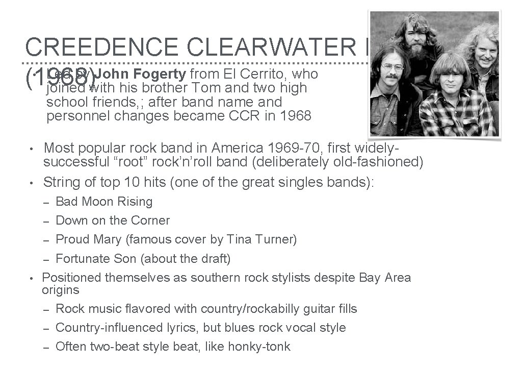 CREEDENCE CLEARWATER REVIVAL • Led by John Fogerty from El Cerrito, who (1968) joined