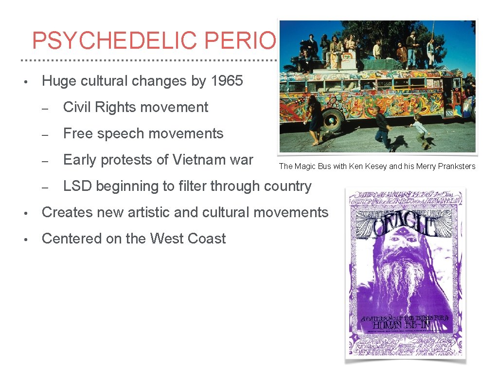 PSYCHEDELIC PERIOD • Huge cultural changes by 1965 – Civil Rights movement – Free