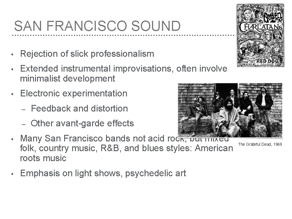 SAN FRANCISCO SOUND • Rejection of slick professionalism • Extended instrumental improvisations, often involve