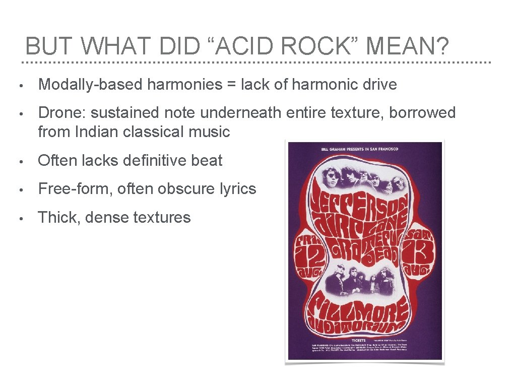 BUT WHAT DID “ACID ROCK” MEAN? • Modally-based harmonies = lack of harmonic drive