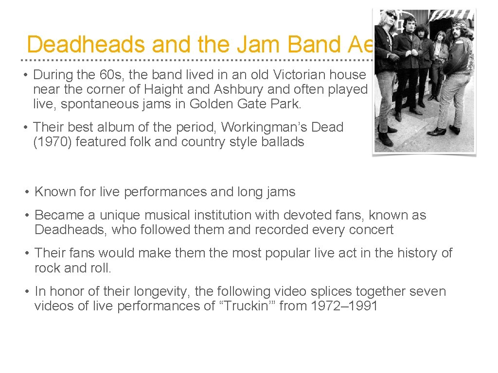 Deadheads and the Jam Band Aesthetic • During the 60 s, the band lived
