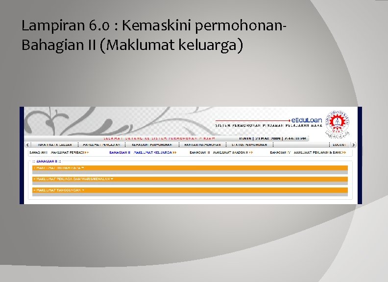 Lampiran 6. 0 : Kemaskini permohonan. Bahagian II (Maklumat keluarga) 