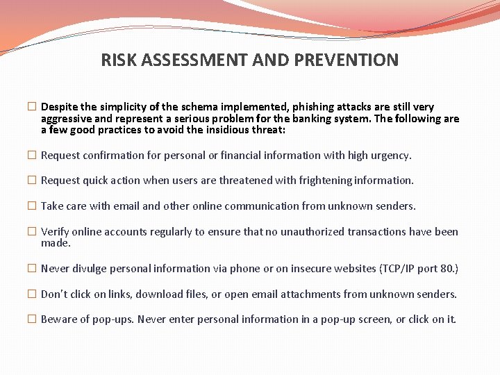 RISK ASSESSMENT AND PREVENTION � Despite the simplicity of the schema implemented, phishing attacks