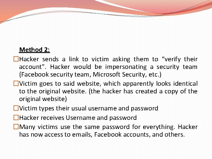 Method 2: �Hacker sends a link to victim asking them to “verify their account”.