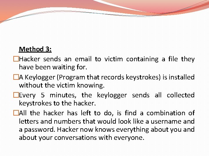 Method 3: �Hacker sends an email to victim containing a file they have been