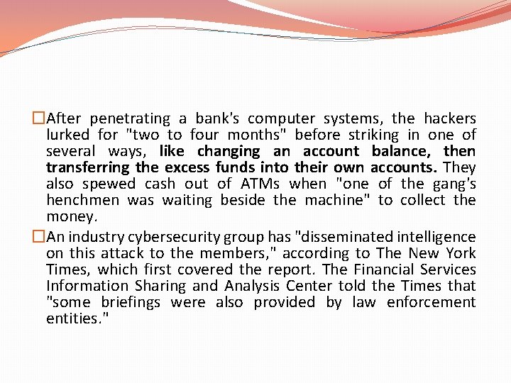 �After penetrating a bank's computer systems, the hackers lurked for "two to four months"