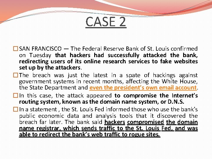 CASE 2 �SAN FRANCISCO — The Federal Reserve Bank of St. Louis confirmed on