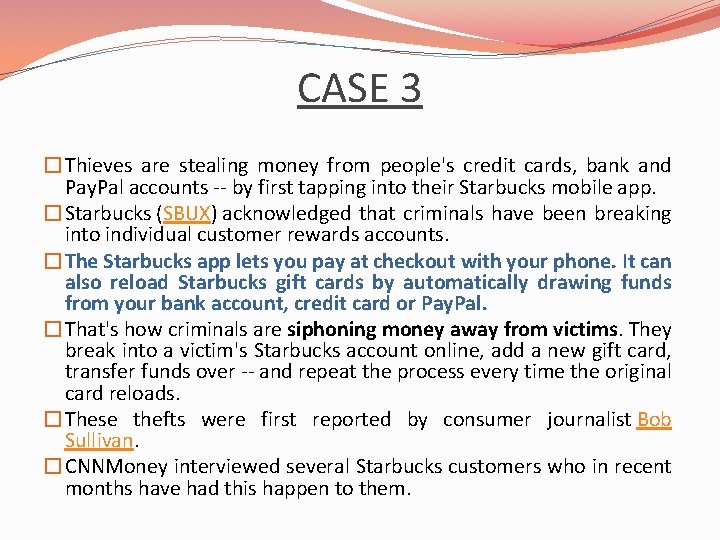 CASE 3 �Thieves are stealing money from people's credit cards, bank and Pay. Pal