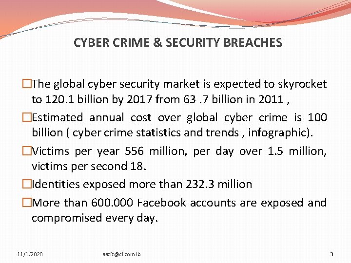  CYBER CRIME & SECURITY BREACHES �The global cyber security market is expected to