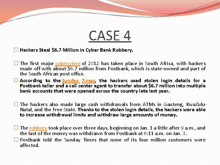 CASE 4 � Hackers Steal $6. 7 Million in Cyber Bank Robbery. � The