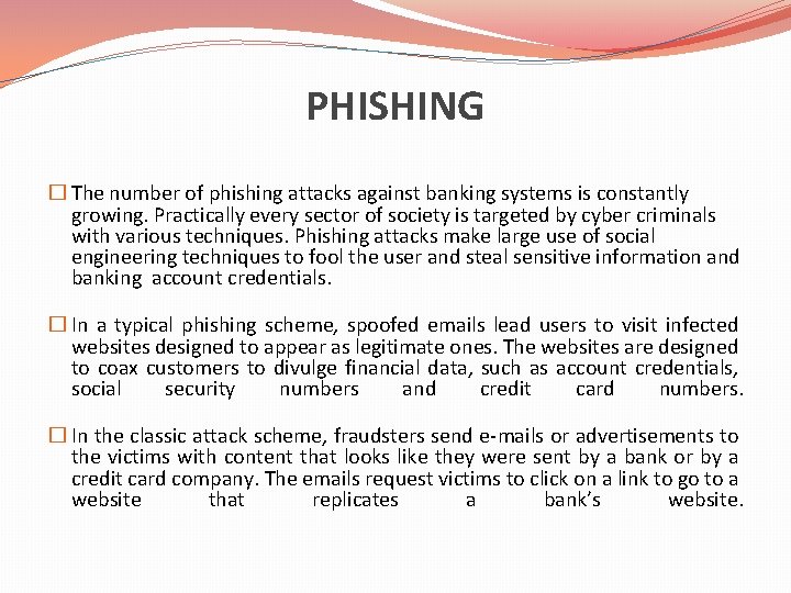 PHISHING � The number of phishing attacks against banking systems is constantly growing. Practically