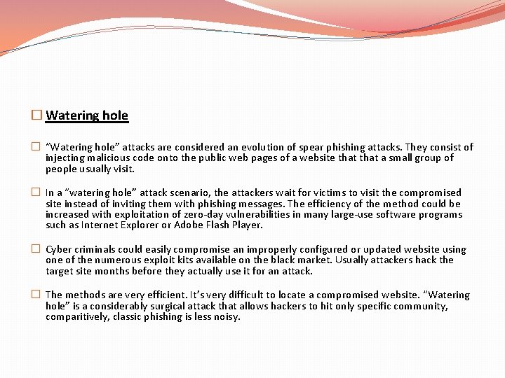 � Watering hole � “Watering hole” attacks are considered an evolution of spear phishing