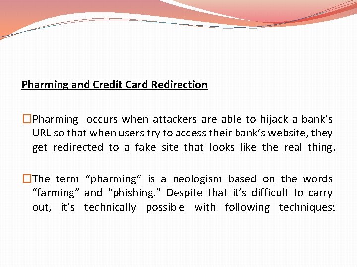 Pharming and Credit Card Redirection �Pharming occurs when attackers are able to hijack a