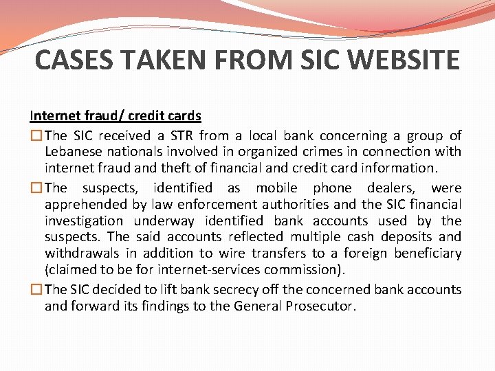 CASES TAKEN FROM SIC WEBSITE Internet fraud/ credit cards �The SIC received a STR