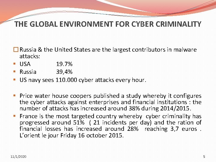 THE GLOBAL ENVIRONMENT FOR CYBER CRIMINALITY �Russia & the United States are the largest